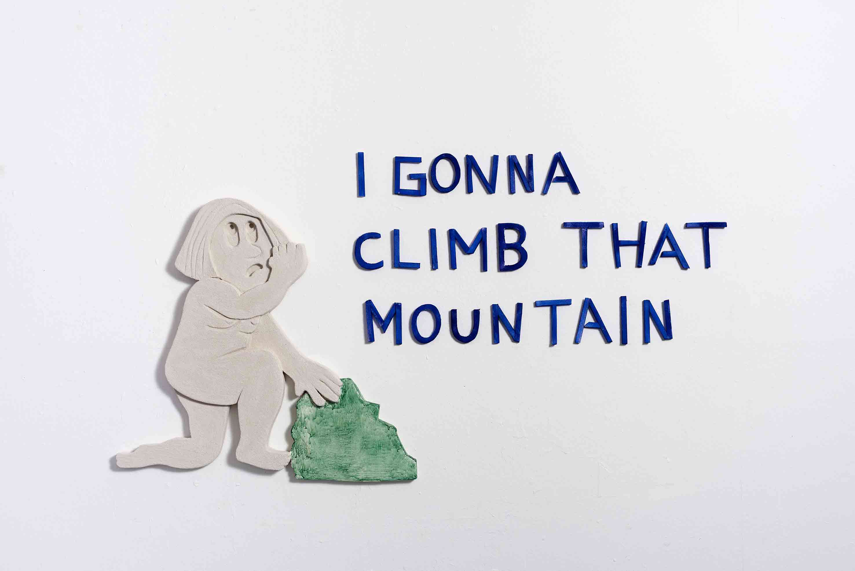 I gonna climb that Mountain